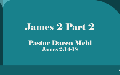 James 2 Part 2 – Faith that Works